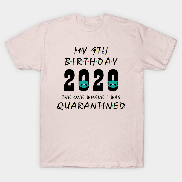 9th Birthday Shirt Quarantine Shirt The One Where I Was Quarantined 2020 Birthday T Shirt